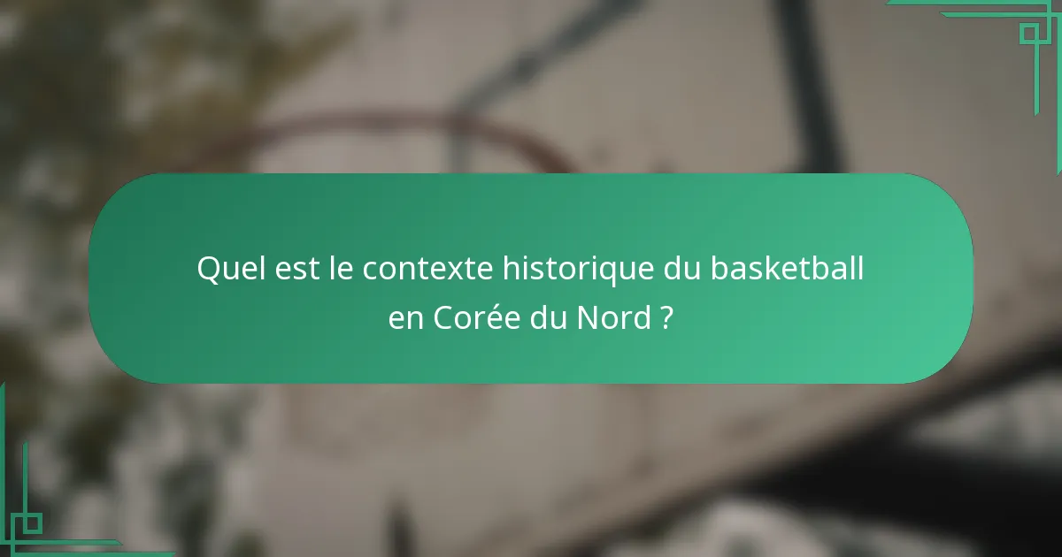 Quel est le contexte historique du basketball en Corée du Nord ?