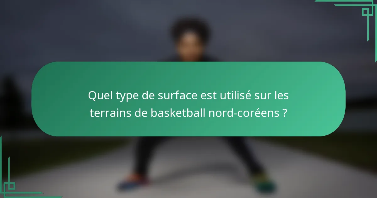 Quel type de surface est utilisé sur les terrains de basketball nord-coréens ?
