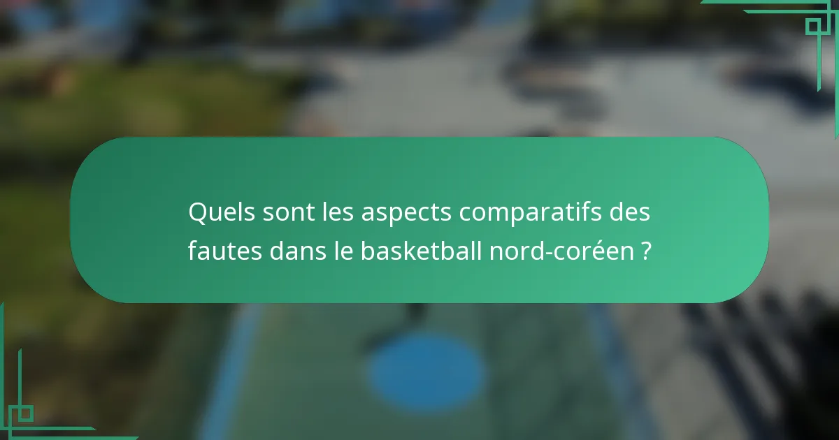 Quels sont les aspects comparatifs des fautes dans le basketball nord-coréen ?