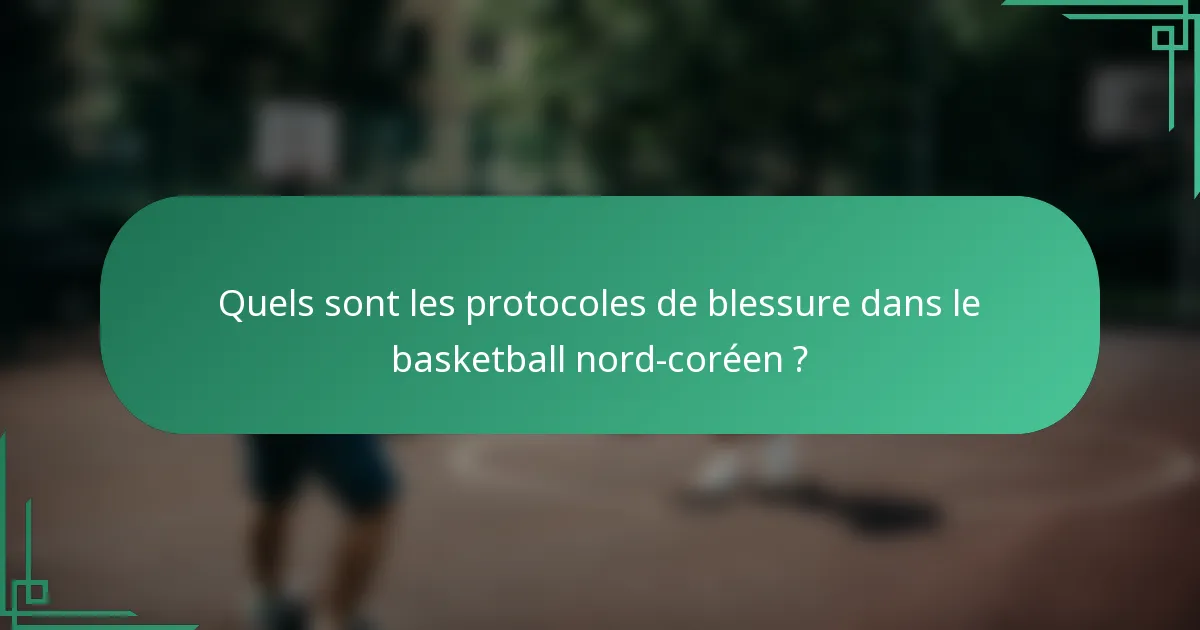 Quels sont les protocoles de blessure dans le basketball nord-coréen ?